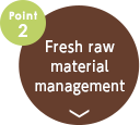 point2.Fresh raw material management
