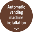 Automatic vending machine installation
