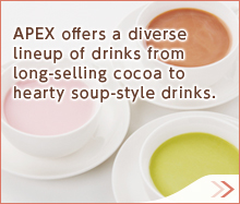 APEX offers a diverse lineup of drinks from long-selling cocoa to hearty soup-style drinks.