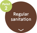 point2.Regular sanitation