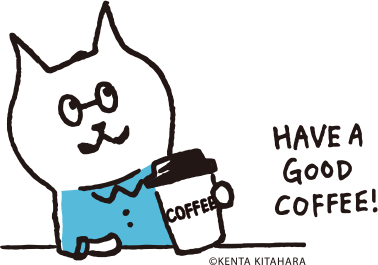 HAVE A GOOD COFFEE
